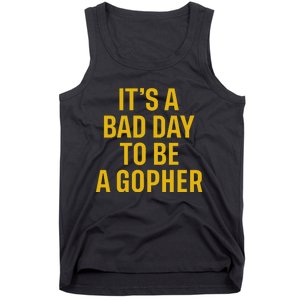 ItS A Bad Day To Be A Gopher Tank Top