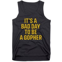 ItS A Bad Day To Be A Gopher Tank Top