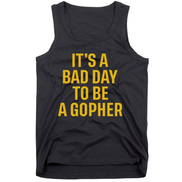 ItS A Bad Day To Be A Gopher Tank Top