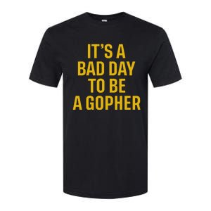 ItS A Bad Day To Be A Gopher Softstyle CVC T-Shirt