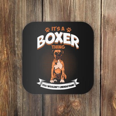 It's A Boxer Thing You Wouldn't Understand Dog Lover Coaster