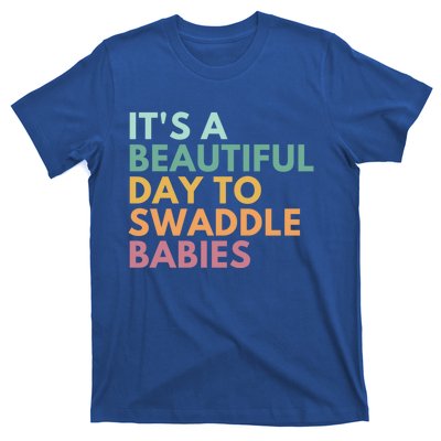 ItS A Beautiful Day To Swaddle Gift T-Shirt