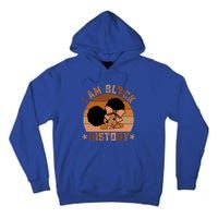 I Am Black History Juneteenth Black With Afro Hair Gift Tall Hoodie