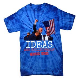 Ideas Are Bulletproof Trump 2024 Tie-Dye T-Shirt