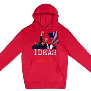 Ideas Are Bulletproof Trump 2024 Premium Pullover Hoodie