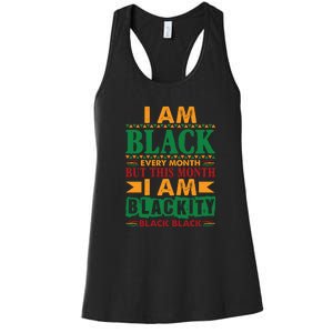 I Am Black Every Month But This Month I Am Blackity Black Black Women's Racerback Tank