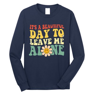 ItS A Beautiful Day To Leave Me Alone Funny Saying Long Sleeve Shirt