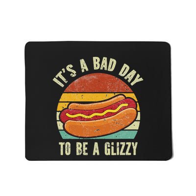It’S A Bad Day To Be A Glizzy Mousepad