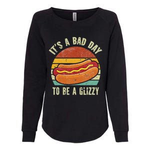 It’S A Bad Day To Be A Glizzy Womens California Wash Sweatshirt