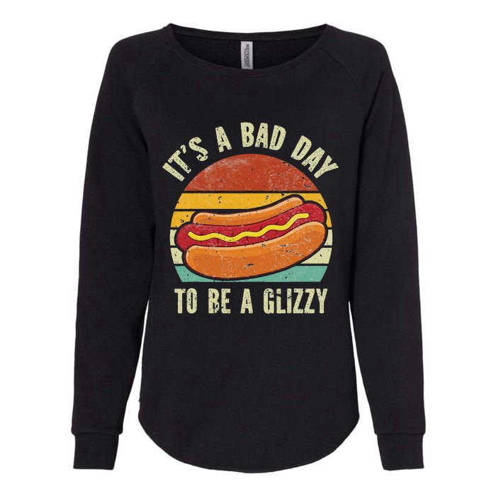 It’S A Bad Day To Be A Glizzy Womens California Wash Sweatshirt