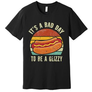 It’S A Bad Day To Be A Glizzy Premium T-Shirt