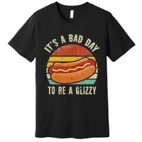 It’S A Bad Day To Be A Glizzy Premium T-Shirt