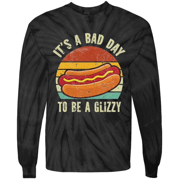 It’S A Bad Day To Be A Glizzy Tie-Dye Long Sleeve Shirt