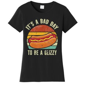 It’S A Bad Day To Be A Glizzy Women's T-Shirt