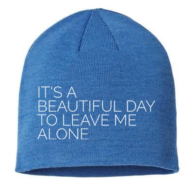 Its A Beautiful Day To Leave Me Alone Great Gift Sarcastic Great Gift Sustainable Beanie