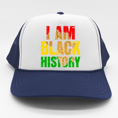 I Am Black History Juneteenth Black Pride And Culture Gift Trucker Hat