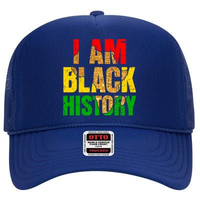 I Am Black History Juneteenth Black Pride And Culture Gift High Crown Mesh Back Trucker Hat