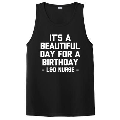 Its A Beautiful Day Birthday Funny Nursing L And D Nurse Cute Gift PosiCharge Competitor Tank