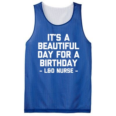 Its A Beautiful Day Birthday Funny Nursing L And D Nurse Cute Gift Mesh Reversible Basketball Jersey Tank