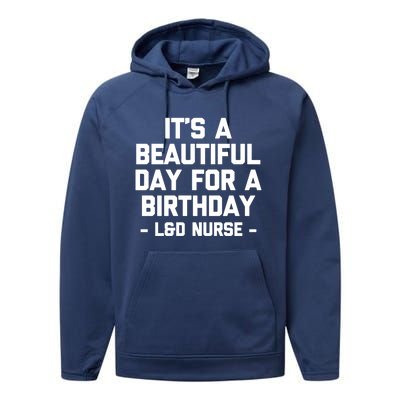 Its A Beautiful Day Birthday Funny Nursing L And D Nurse Cute Gift Performance Fleece Hoodie