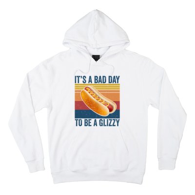 It’s A Bad Day To Be A Glizzy Vintage Hoodie