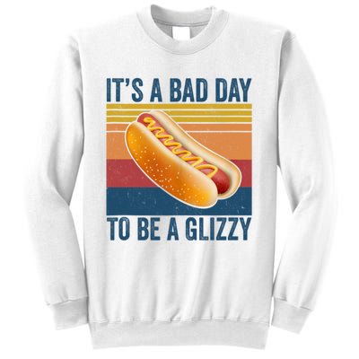 It’s A Bad Day To Be A Glizzy Vintage Sweatshirt