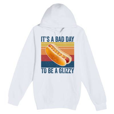 It’s A Bad Day To Be A Glizzy Vintage Premium Pullover Hoodie