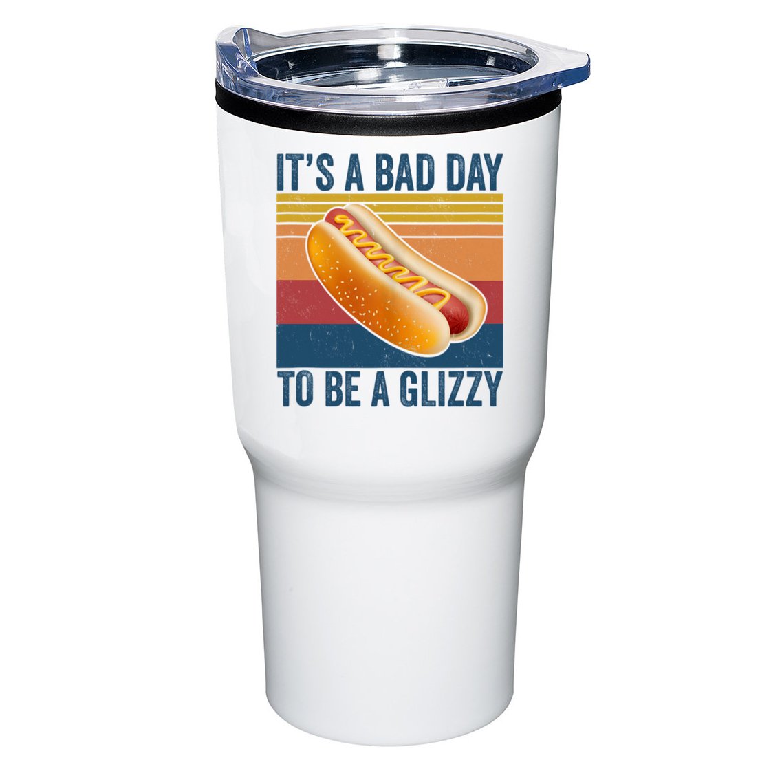 It’s A Bad Day To Be A Glizzy Vintage Tumbler