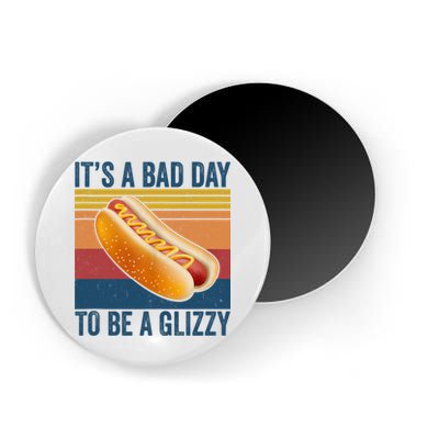 It’s A Bad Day To Be A Glizzy Vintage Magnet