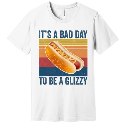 It’s A Bad Day To Be A Glizzy Vintage Premium T-Shirt