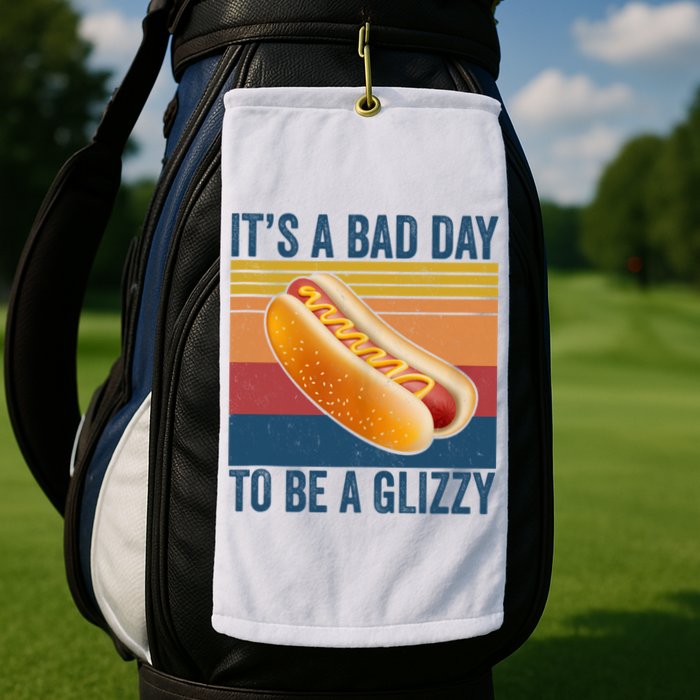 It’s A Bad Day To Be A Glizzy Vintage Golf Towel