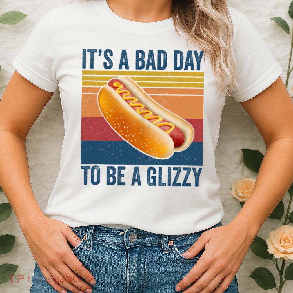 It’s A Bad Day To Be A Glizzy Vintage Womens T-Shirt