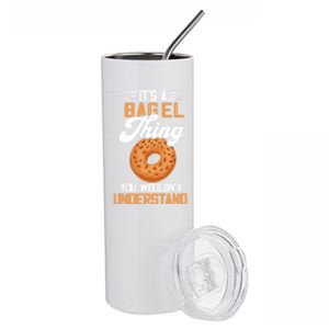 Its A Bagel Thing Baker Baking Dough Bagels Bagel Lover Funny Gift Stainless Steel Tumbler