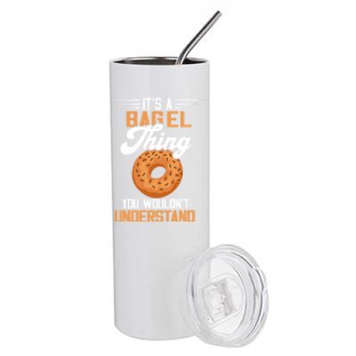 Its A Bagel Thing Baker Baking Dough Bagels Bagel Lover Funny Gift Stainless Steel Tumbler