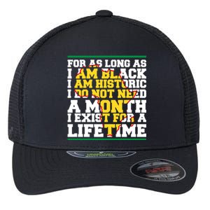 I Am Black History Lifetime Cool Black History Month Gift Flexfit Unipanel Trucker Cap