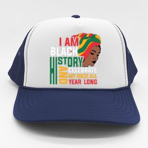 I Am Black History And Celebrate My Race All Year Long Black History Month Gift Trucker Hat