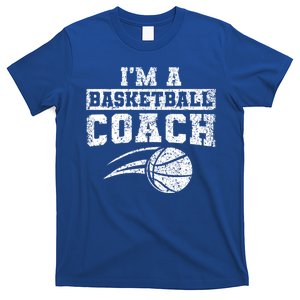 I'm A Basketball Coach Coaching Basketballer Trainer Great Gift T-Shirt