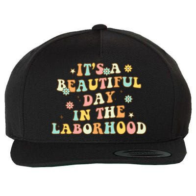 Its A Beautiful Day In The Laborhood Labor Delivery Nurse Gift Wool Snapback Cap