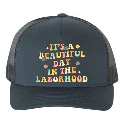 Its A Beautiful Day In The Laborhood Labor Delivery Nurse Gift Yupoong Adult 5-Panel Trucker Hat