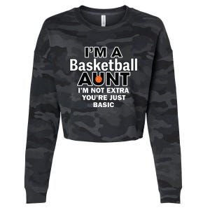 IM A Basketball Aunt IM Not Extra YouRe Just Basic Cropped Pullover Crew