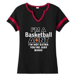 IM A Basketball Aunt IM Not Extra YouRe Just Basic Ladies Halftime Notch Neck Tee