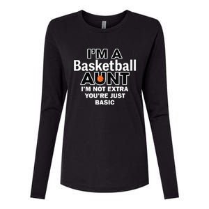 IM A Basketball Aunt IM Not Extra YouRe Just Basic Womens Cotton Relaxed Long Sleeve T-Shirt