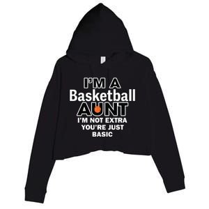 IM A Basketball Aunt IM Not Extra YouRe Just Basic Crop Fleece Hoodie