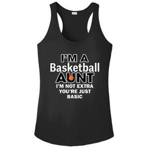 IM A Basketball Aunt IM Not Extra YouRe Just Basic Ladies PosiCharge Competitor Racerback Tank