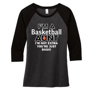 IM A Basketball Aunt IM Not Extra YouRe Just Basic Women's Tri-Blend 3/4-Sleeve Raglan Shirt