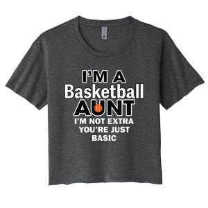 IM A Basketball Aunt IM Not Extra YouRe Just Basic Women's Crop Top Tee