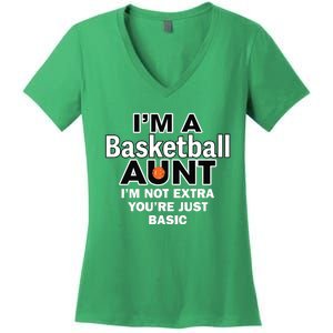 IM A Basketball Aunt IM Not Extra YouRe Just Basic Women's V-Neck T-Shirt