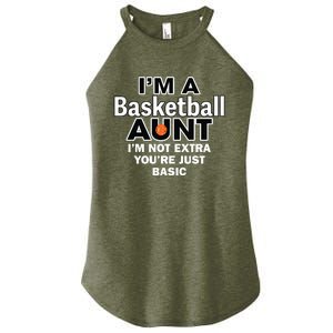 IM A Basketball Aunt IM Not Extra YouRe Just Basic Women's Perfect Tri Rocker Tank