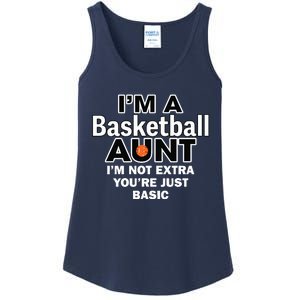 IM A Basketball Aunt IM Not Extra YouRe Just Basic Ladies Essential Tank