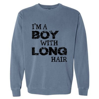 I'm A Boy With Long Hair Funny Cool Long Hair Garment-Dyed Sweatshirt